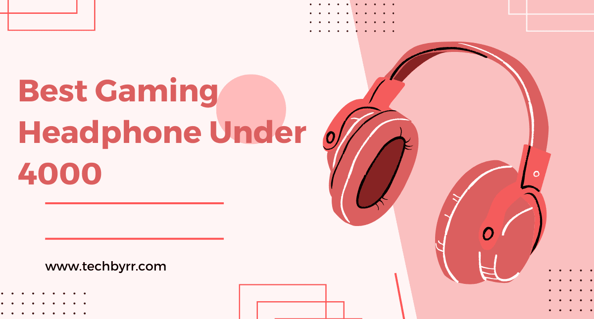 Top 3 Best Gaming Headphones Under 4000 in India TECHBYRR